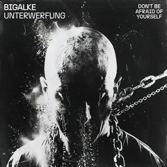 BIGALKE - Unterwerfung [DBAOYS01]