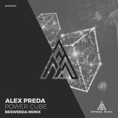 Alex Preda - Power Cube (Beswerda Remix) [Artessa Music]