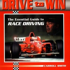 [VIEW] [KINDLE PDF EBOOK EPUB] Drive to Win: Essential Guide to Race Driving by  Carr