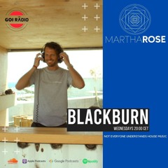 Episode 010 - MarthaRose Presents BLACKBURN - GOI Radio