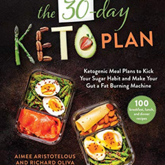 [Read] EBOOK 📍 The 30-Day Keto Plan: Ketogenic Meal Plans to Kick Your Sugar Habit a