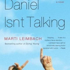 [READ] [KINDLE PDF EBOOK EPUB] Daniel Isn't Talking by  Marti Leimbach 📃