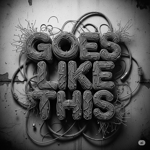 GOES LIKE THIS (FREE DOWNLOAD)