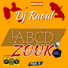 L'ABCD Du ZOUK NOSTALGIE By Dj Raoul & Kody