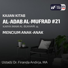 Kitab Al - Adab Al - Mufrad #21: Mencium Anak - Anak - Ust Dr. Firanda Andirja M.A