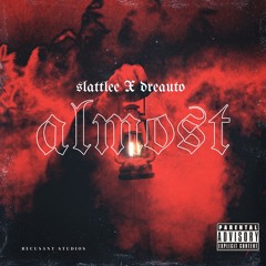 ALMOST - SLATTLEE x DREAUTO