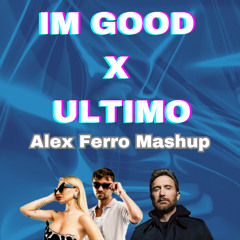 ULTIMO X IM GOOD (Alex Ferro Mashup) [FREE DOWNLOAD]