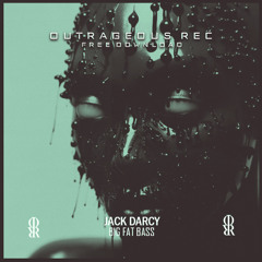 JACK DARCY - BIG FAT BASS. [OUTRAGEOUS REC]
