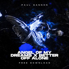 Angel Of My Dreams X Better Off Alone (Paul Gannon Edit) [Tiktok]