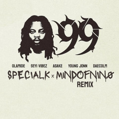 Olamide - 99 (SPECIALK & MINDOFNINO remix) *𝙋𝙄𝙏𝘾𝙃𝙀𝘿 𝙋𝙍𝙀𝙑𝙄𝙀𝙒*