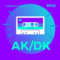 midierror meets... AK/DK [EP43] Live Drum & Synth Duo
