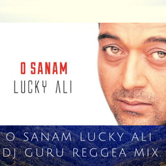 O Sanam Lucky Ali- DJ Guru Reggea Mix.