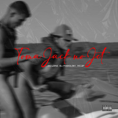 TOMA JACK NO JET  - MC LONE MC 2F  - PODOLSKI DJ