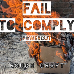 Fail to Comply (Rough Draft)