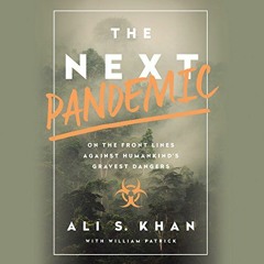 READ PDF 📚 The Next Pandemic: On the Front Lines Against Humankind's Gravest Dangers