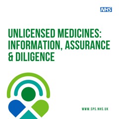 Unlicensed medicines: information, assurance, & diligence
