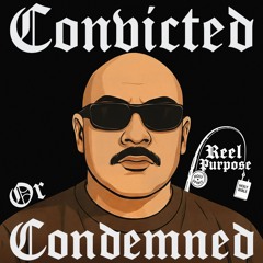 Convicted or Condemned