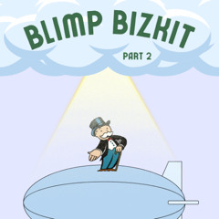 162 Blimp Bizkit Part 2 :: Double Heads Variety Hour