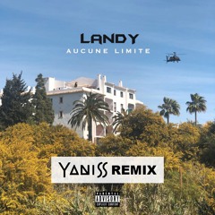 Landy - Aucune Limite (YANISS Remix)