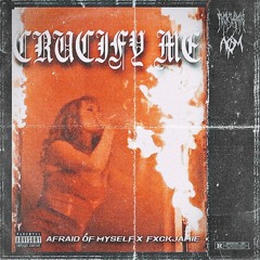 CRUCIFY ME (ft. FXCKJAMiE) (Prod. AOM x FXCKJAMiE)
