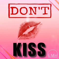 DON‘T KISS