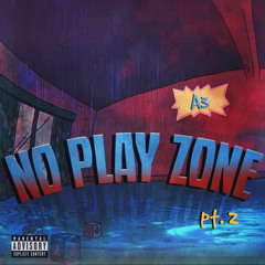 No Play Zone Pt2