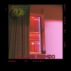 Don't Waste My Time (DJ I95 Remix)