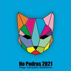 Pistas similares: No Podras 2021 (Diego Sampietro BeatRemix)