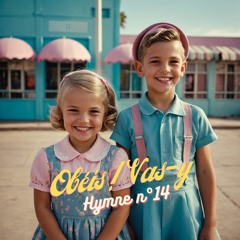 Hymne n° 14 : Obéis ! Vas-y