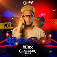 ALEX GREGOR MIXTAPE RELE POLIS VOLUME #2 #FREEDOWNLOAD