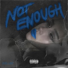 Not Enough (Deluxe)