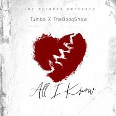 Tumbo973 X The BoogShow- All I Know