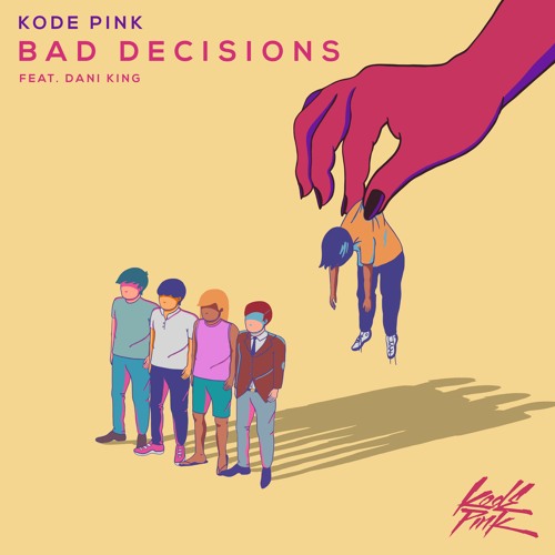 Kode PinK - Bad Decisions Ft. Dani King
