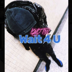 Kg OTW - Wait 4 u