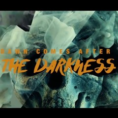 Dawn Comes After The Darkness