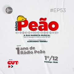 Rádio Peão PGM 53 - 1 Ano de Rádio Peão