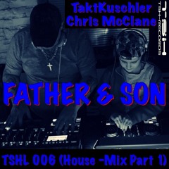 TSHL 006 - TaktKuschler & Chris McClane - FATHER And SON (Part 1)