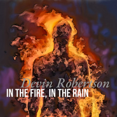 In the Fire, In the Rain
