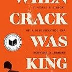 FREE B.o.o.k (Medal Winner) When Crack Was King: A People's History of a Misunderstood Era
