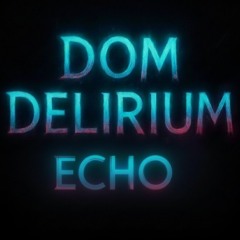 DELIRIUM - Echo