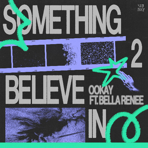 Ookay - Something 2 Believe In (Feat. Bella Renee)