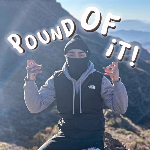 Pound Of It