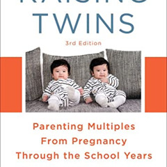 [View] EPUB 📂 Raising Twins: Parenting Multiples From Pregnancy Through the School Y