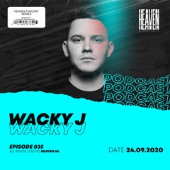 Wacky J - Heaven Club Podcast 035