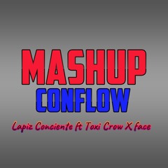 Lapiz ft Toxic Crow X Face LA MACO MASHUP CON FLOW
