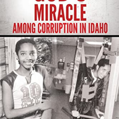 [FREE] EPUB ✅ God's Miracle Among Corruption In Idaho by  Veverly Myers-Edwards [EPUB