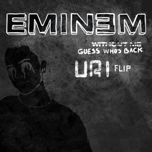 Eminem - Guess Who's Back (URI flip) (Free DL)