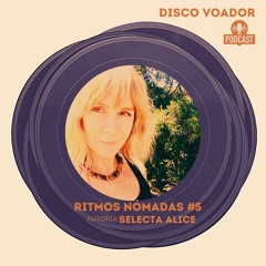 DISCO VOADOR: Selecta Alice - Ritmos Nómadas #5