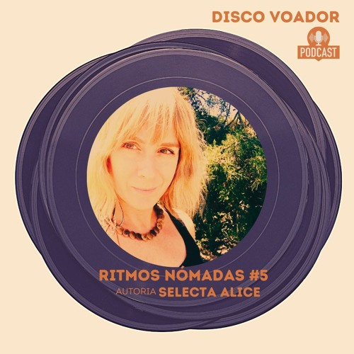 DISCO VOADOR: Selecta Alice - Ritmos Nómadas #5