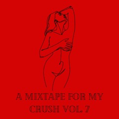 a mixtape for my crush vol. 7